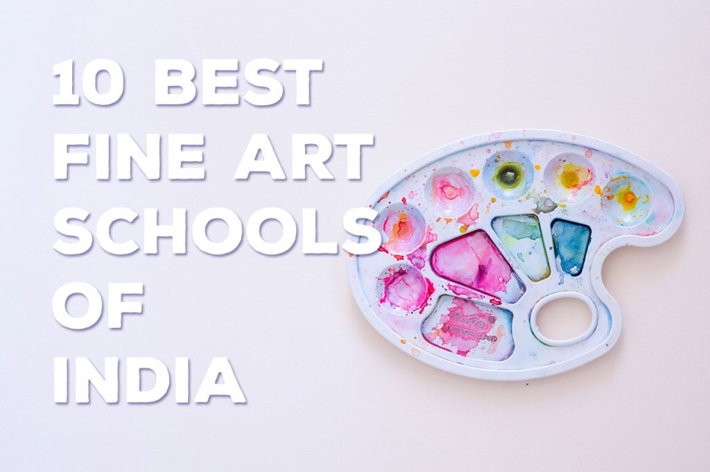 10 Best Fine Art Schools of India to Build a Career in Visual Arts
